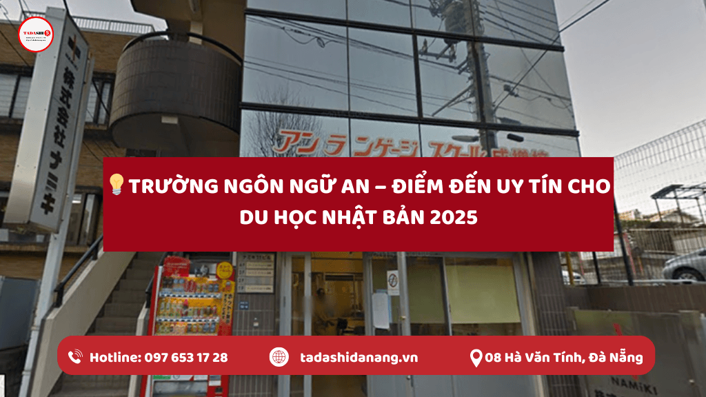 Trường Ngôn Ngữ An – Điểm Đến Uy Tín Cho Du Học Nhật Bản 2025