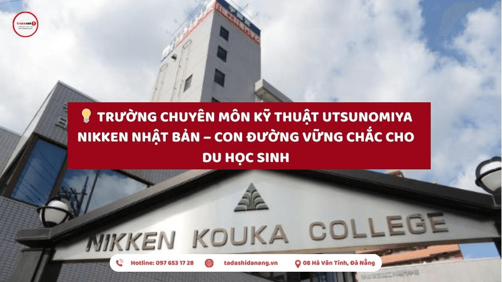 Trường Chuyên Môn Kỹ Thuật Utsunomiya Nikken Nhật Bản – Con đường vững chắc cho du học sinh theo ngành kỹ thuật tại Nhật