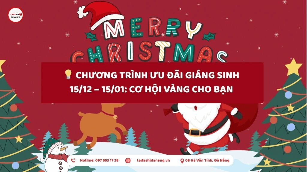 🎄 CHƯƠNG TRÌNH ƯU ĐÃI GIÁNG SINH 15/12 – 15/01: CƠ HỘI VÀNG CHO BẠN 