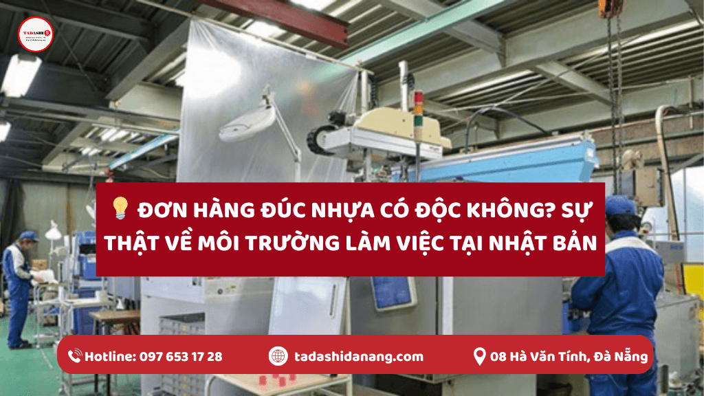 Đơn Hàng Đúc Nhựa Có Độc Không? Sự Thật Về Môi Trường Làm Việc Tại Nhật Bản