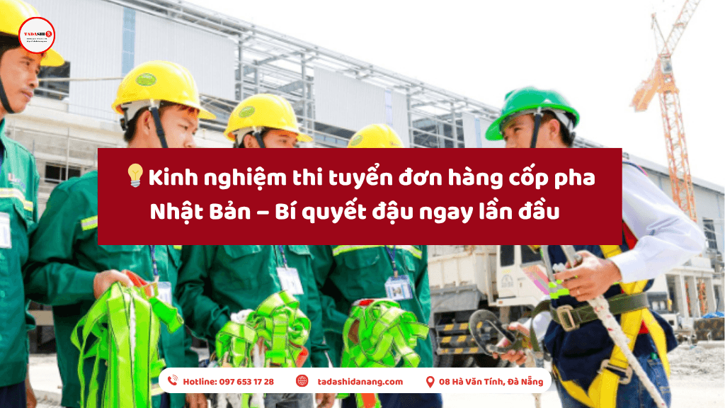 Kinh nghiệm thi tuyển đơn hàng cốp pha Nhật Bản – Bí quyết đậu ngay lần đầu