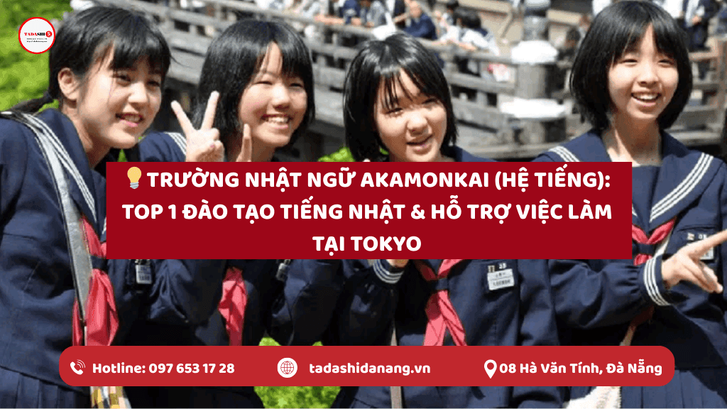Trường Nhật Ngữ Akamonkai (Hệ Tiếng): Top 1 Đào Tạo Tiếng Nhật & Hỗ Trợ Việc Làm Tại Tokyo
