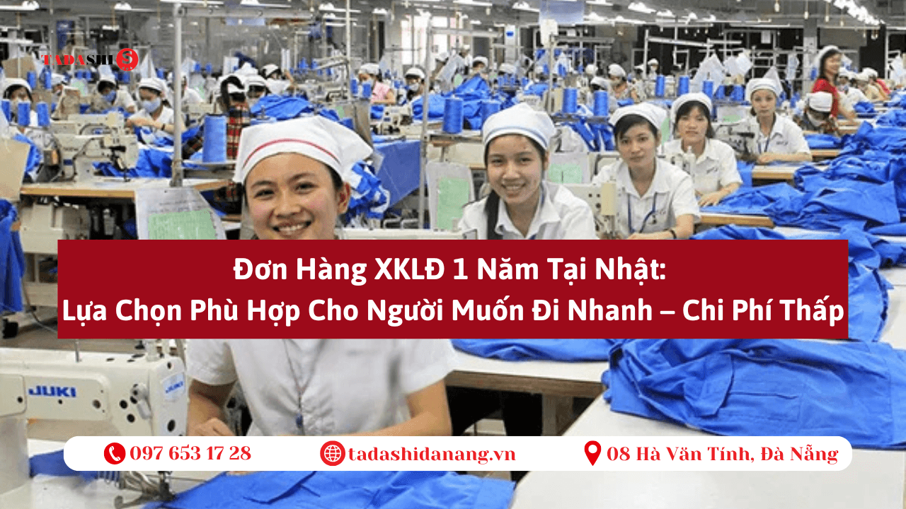 Đơn Hàng XKLĐ 1 Năm: Cơ Hội Làm Việc Tại Nhật Bản Nhanh – Chi Phí Thấp