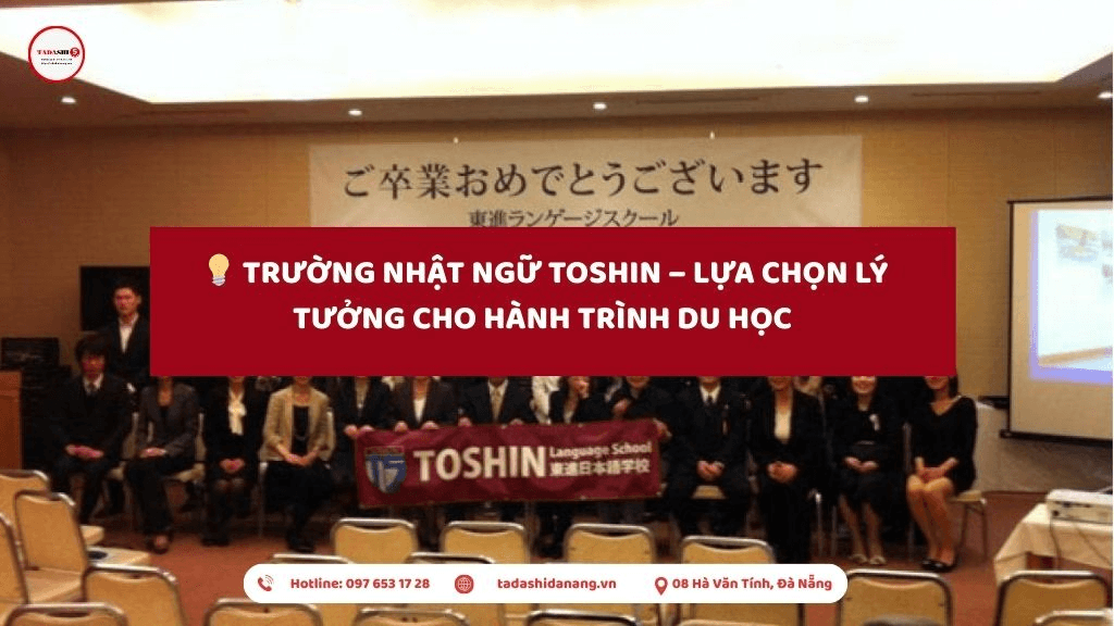  Trường Nhật Ngữ Toshin – Lựa Chọn Lý Tưởng Cho Hành Trình Du Học Nhật Bản Của Bạn