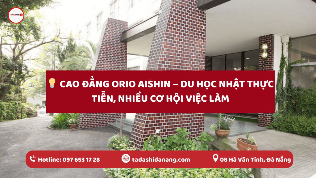 Cao đẳng Orio Aishin – Du học Nhật thực tiễn, nhiều cơ hội việc làm