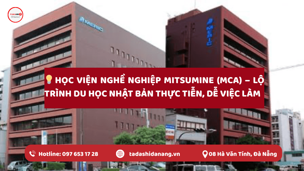 Học Viện Nghề Nghiệp MITSUMINE (MCA) – Lộ Trình Du Học Nhật Bản Thực Tiễn, Dễ Việc Làm