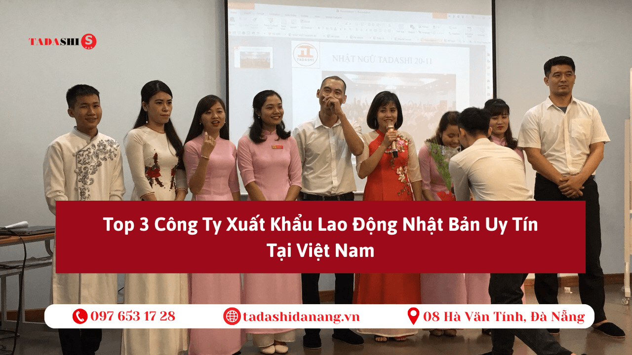 Top 3 Công Ty Xuất Khẩu Lao Động Nhật Bản Uy Tín Tại Việt Nam [Cập Nhật 2025]