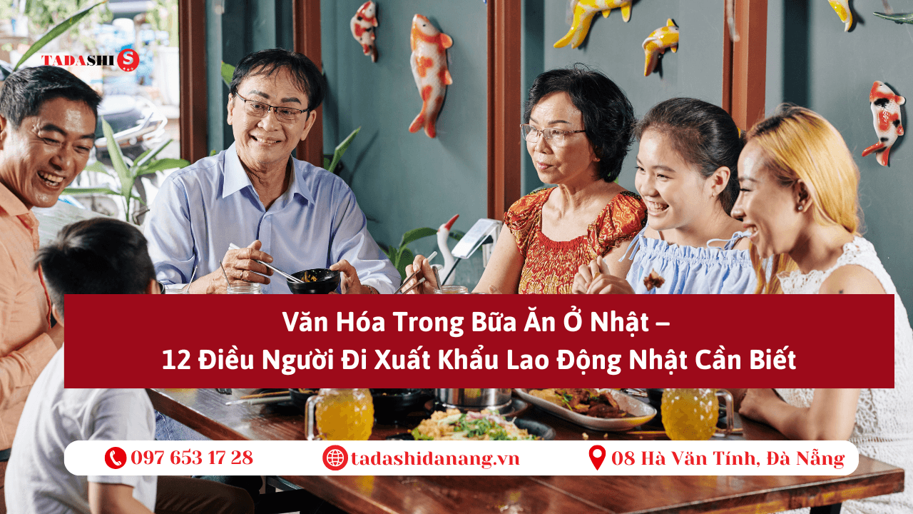 Văn Hóa Trong Bữa Ăn Ở Nhật – 12 Điều Người Đi Xuất Khẩu Lao Động Nhật Cần Biết
