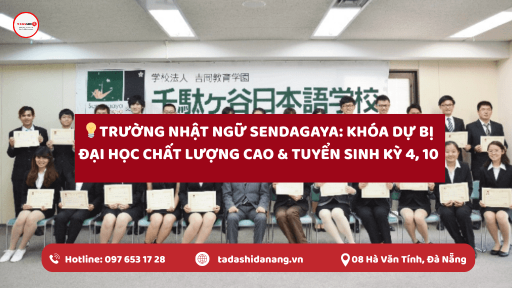 Trường Nhật Ngữ Sendagaya: Khóa Dự Bị Đại Học Chất Lượng Cao & Tuyển Sinh Kỳ 4, 10