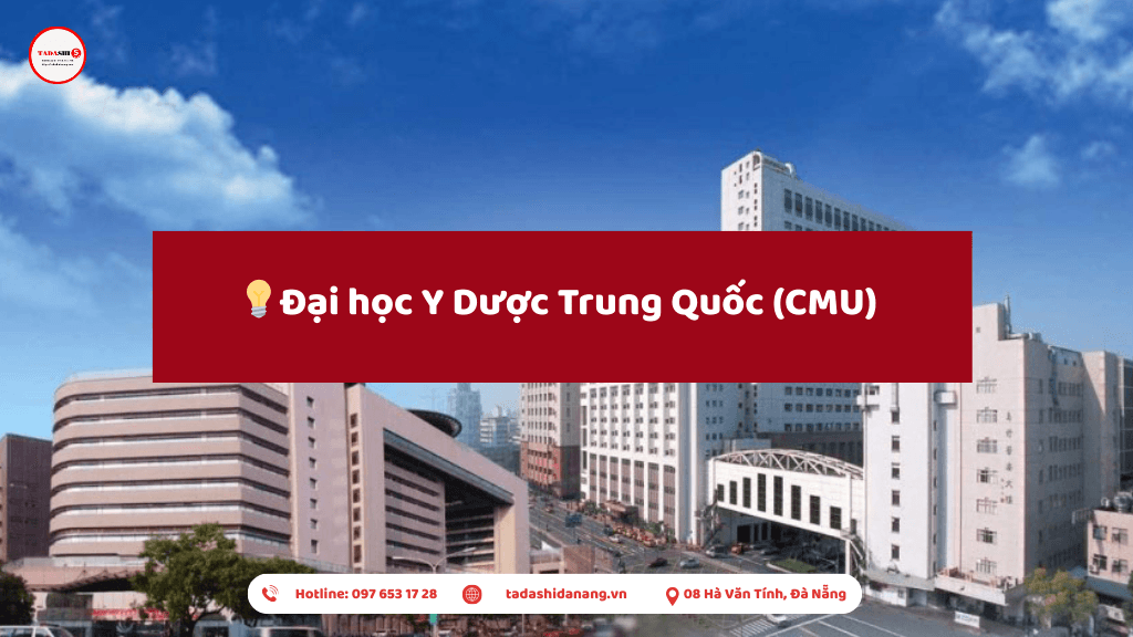 Khám Phá Đại học Y Dược Trung Quốc (CMU)