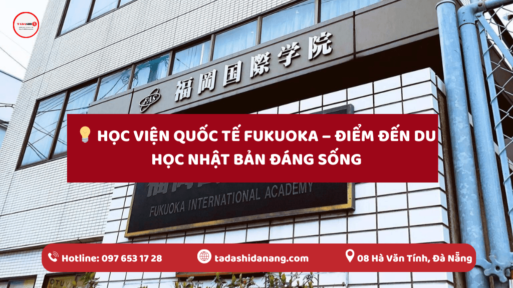 Học viện quốc tế Fukuoka – Điểm đến du học Nhật Bản đáng sống