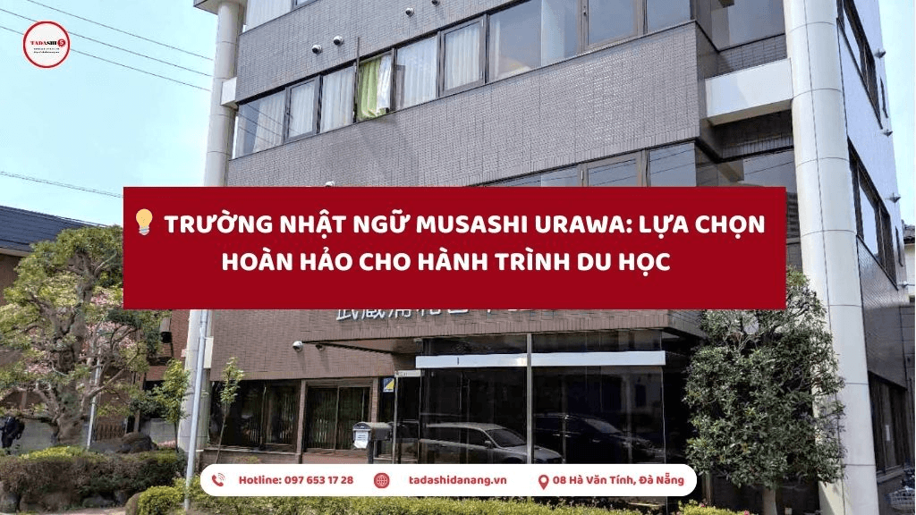 🇯🇵 Trường Nhật Ngữ Musashi Urawa: Lựa Chọn Hoàn Hảo Cho Hành Trình Du Học Nhật Bản 2025