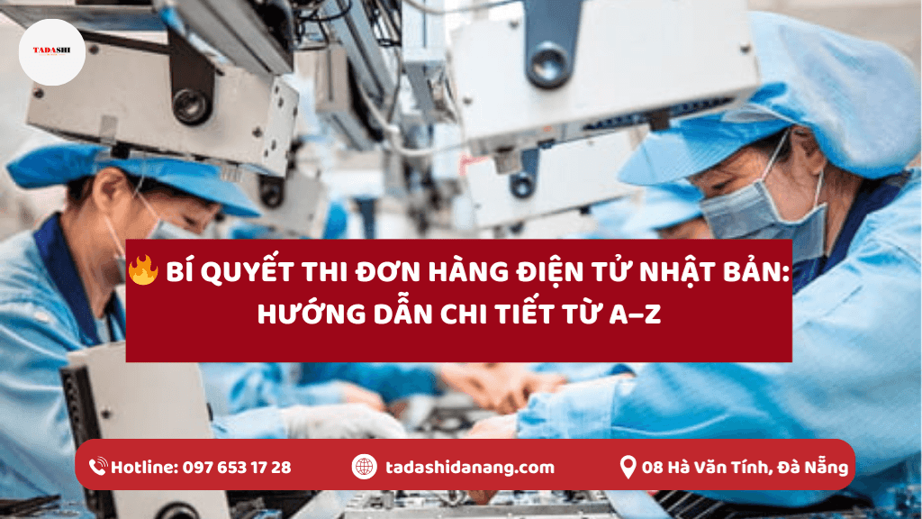 🔥 Bí Quyết Thi Đơn Hàng Điện Tử Nhật Bản: Hướng Dẫn Chi Tiết Từ A–Z