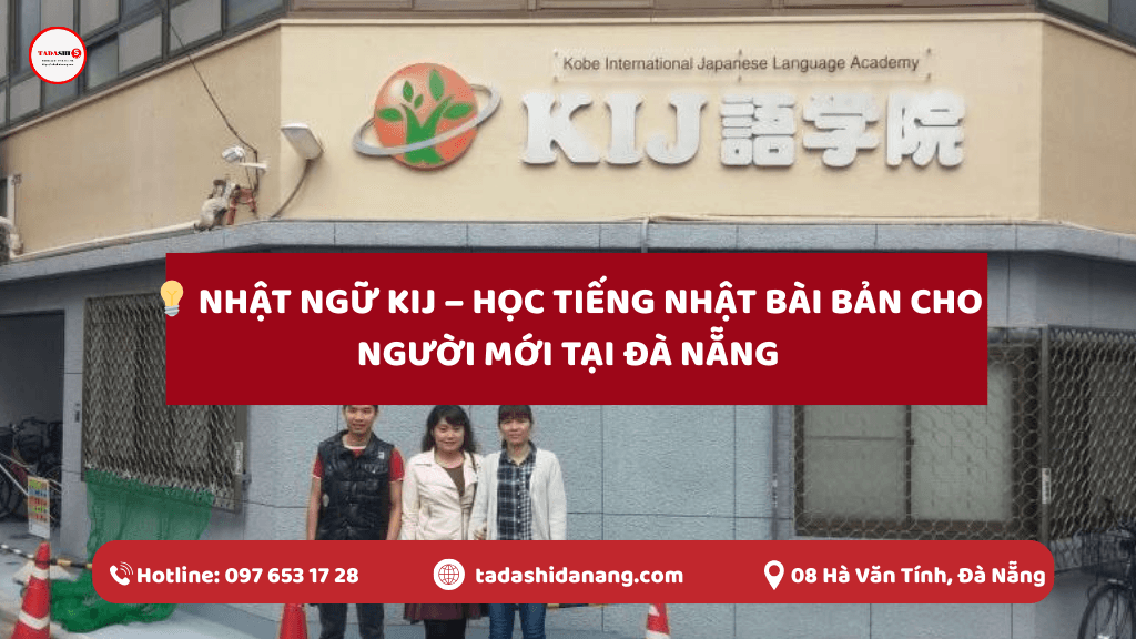 Nhật ngữ KIJ – Học tiếng Nhật bài bản cho người mới tại Đà Nẵng