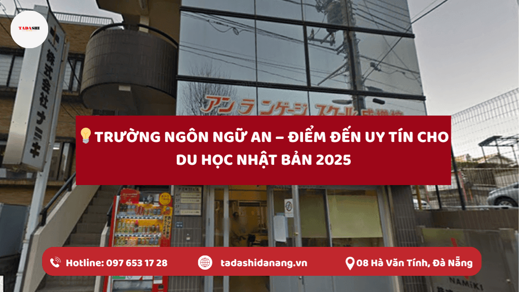 Trường Ngôn Ngữ An – Điểm Đến Uy Tín Cho Du Học Nhật Bản 2025