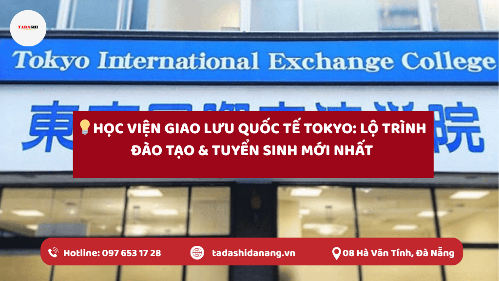 Học Viện Giao Lưu Quốc Tế Tokyo: Lộ Trình Đào Tạo & Tuyển Sinh Mới Nhất