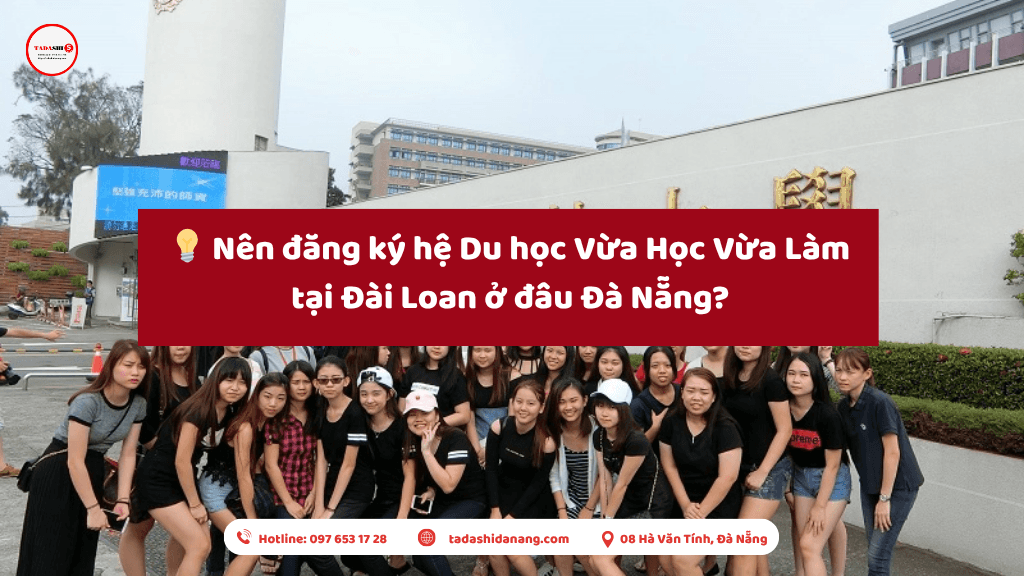 Nên đăng ký hệ du học Vừa Học Vừa Làm tại Đà Nẵng ở đâu? 